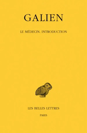 Galien. Vol. 3. Le médecin : introduction - Claude Galien