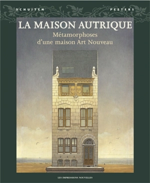 La maison Autrique : métamorphoses d'une maison Art nouveau