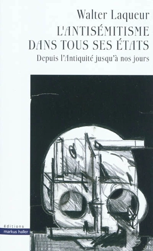 L'antisémitisme dans tous ses états : depuis l'Antiquité jusqu'à nos jours - Walter Laqueur