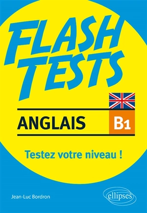Anglais B1, flash tests : testez votre niveau ! - Jean-Luc Bordron