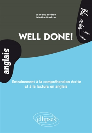 Well done ! : entraînement à la compréhension écrite et à la lecture en anglais, niveau 2 - Jean-Luc Bordron