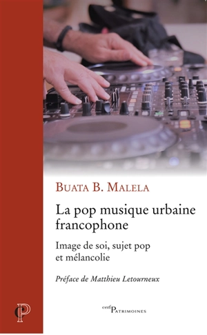 La pop musique urbaine francophone : image de soi, sujet pop et mélancolie - Buata Bundu Malela