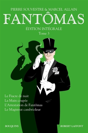 Fantômas : édition intégrale. Vol. 3 - Pierre Souvestre