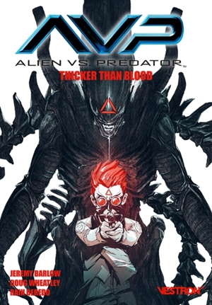 Alien vs Predator. Thicker than blood - Jeremy Barlow