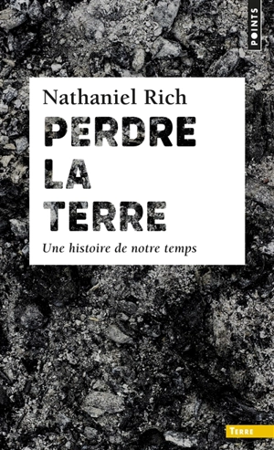 Perdre la Terre : une histoire de notre temps - Nathaniel Rich