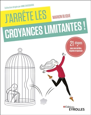 J'arrête les croyances limitantes ! : 21 étapes pour une vie libre, inspirée et épanouie - Marion Blique