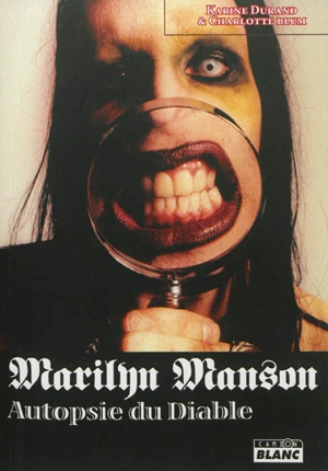 Marilyn Manson : autopsie du diable - Karine Durand