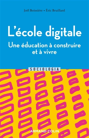 L'école digitale : une éducation à construire et à vivre : numérique et transformations de l'école - Joël Boissière