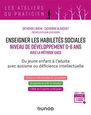 Enseigner les habiletés sociales : niveau de développement 0-6 ans avec la méthode GACS : du jeune enfant à l'adulte avec autisme ou déficience intellectuelle - Mehdi Liratni