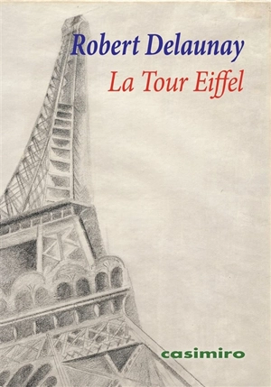 Robert Delaunay : la tour Eiffel - Robert Delaunay