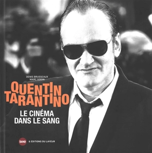 Quentin Tarantino : le cinéma dans le sang - Denis Brusseaux