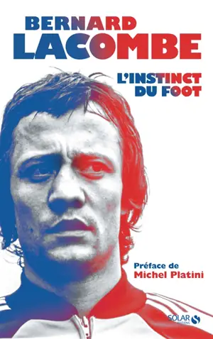 L'instinct du foot - Bernard Lacombe