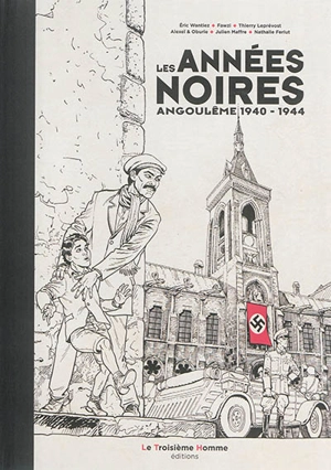 Les années noires : Angoulême 1940-1944 - Eric Wantiez