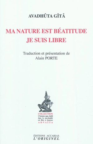 Ma nature est béatitude, je suis libre : Avadhûta Gîtâ