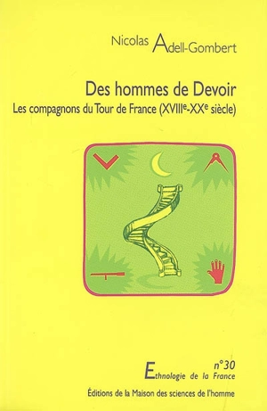 Des hommes de devoir : les compagnons du tour de France (XVIIIe-XXe siècle) - Nicolas Adell-Gombert