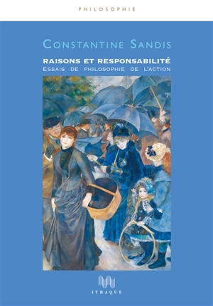 Raisons et responsabilité : essais de philosophie de l'action - Constantine Sandis