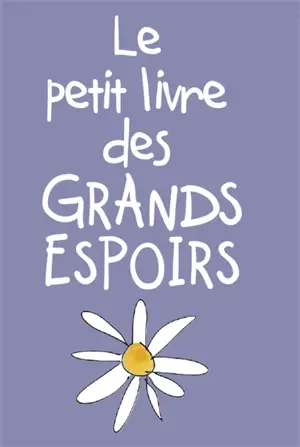 Le petit livre des grands espoirs