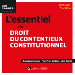 L'essentiel du droit du contentieux constitutionnel : 2021-2022 - Dominique Rousseau