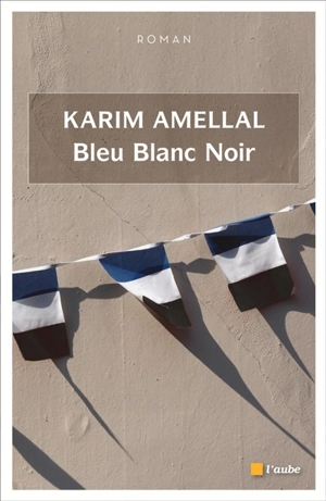 Bleu, blanc, noir - Karim Amellal