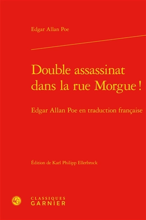 Double assassinat dans la rue Morgue ! : Edgar Allan Poe en traduction française - Edgar Allan Poe
