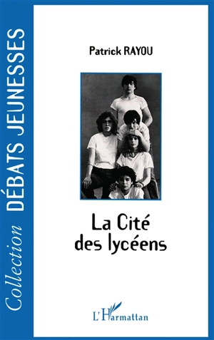 La cité des lycéens - Patrick Rayou