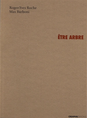 Etre arbre - Roger-Yves Roche