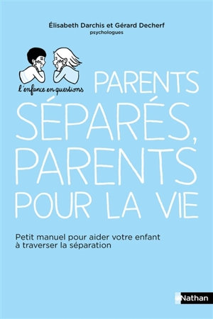 Parents séparés, parents pour la vie : petit manuel pour aider votre enfant à traverser la séparation - Elisabeth Darchis