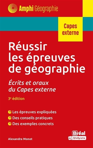 Réussir les épreuves de géographie : écrits et oraux du Capes externe - Alexandra Monot