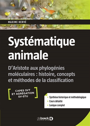 Systématique animale, Capes STV et agrégation SV-STU : d'Aristote aux phylogénies moléculaires : histoire, concepts et méthodes de la classification - Maxime Hervé