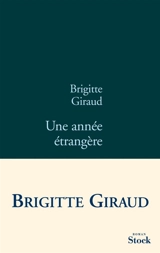 Une année étrangère - Brigitte Giraud