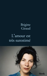 L'amour est très surestimé - Brigitte Giraud