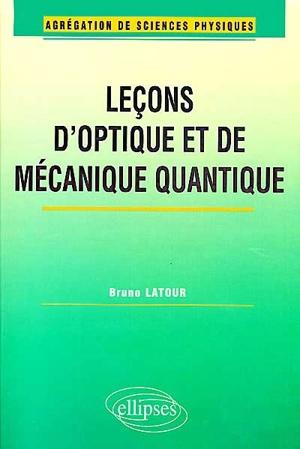 Leçons d'optique et de mécanique quantique - Bruno Latour