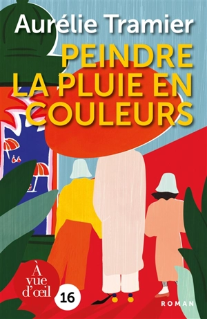 Peindre la pluie en couleurs - Aurélie Tramier