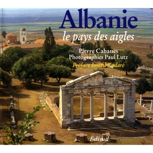 Albanie, le pays des aigles - Pierre Cabanes