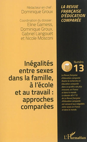 Raisons, comparaisons, éducations, n° 13. Inégalités entre sexes dans la famille, à l'école et au travail : approches comparées