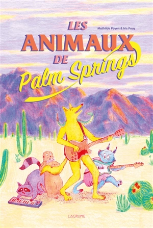 Les animaux de Palm Springs - Mathilde Payen