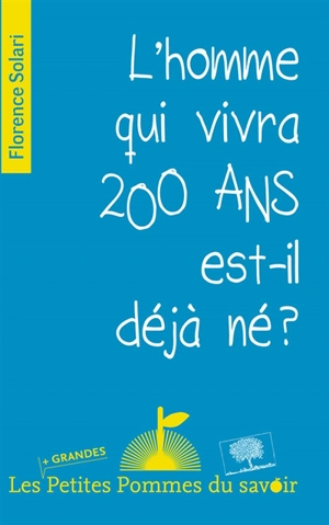 L'homme qui vivra 200 ans est-il déjà né ? - Florence Solari