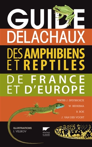 Guide Delachaux des amphibiens et reptiles de France et d'Europe - Jeroen Speybroeck