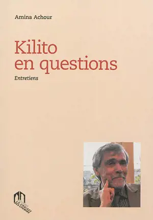 Kilito en questions : entretiens - Abdelfattah Kilito