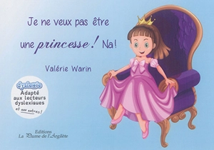 Je ne veux pas être une princesse ! Na ! - Valérie Warin