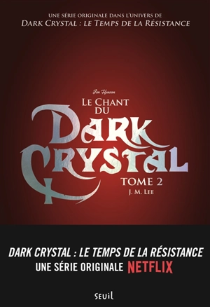 Dark Crystal. Vol. 2. Le chant du Dark Crystal - J.M. Lee