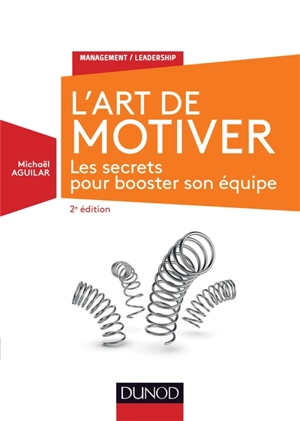 L'art de motiver : les secrets pour booster son équipe - Michaël Aguilar