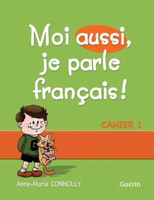 Moi aussi, je parle français ! : cahier 1 - Connolly, Anne-Marie