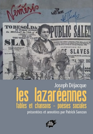 Les Lazaréennes : fables et chansons : poésies sociales. Portrait de Déjacque en âme électrique : le cri, les crocs, mon âme - Joseph Déjacque