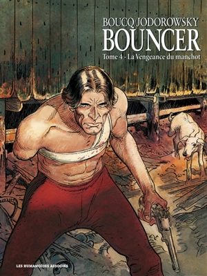 Bouncer. Vol. 4. La vengeance du manchot - Alexandro Jodorowsky