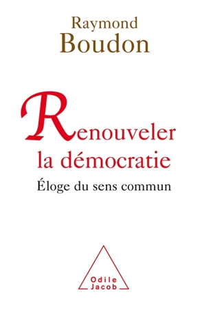 Renouveler la démocratie : éloge du sens commun - Raymond Boudon