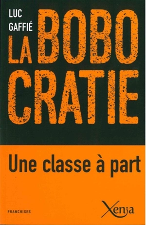 La bobocratie : une classe à part - Luc Gaffié