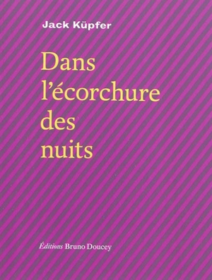 Dans l'écorchure des nuits - Jack Küpfer