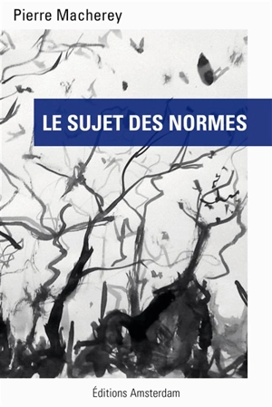 Le sujet des normes - Pierre Macherey