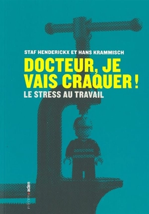 Docteur, je vais craquer ! : le stress au travail - Hans Krammisch